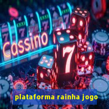 plataforma rainha jogo